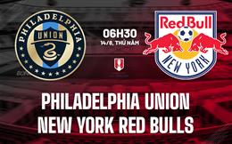 Nhận định Philadelphia Union vs New York Red Bulls 6h30 ngày 14/8 (Nhà nghề Mỹ 2025)