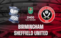 Nhận định Birmingham vs Sheffield United 2h00 ngày 14/8 (Cúp Liên đoàn Anh 2025/26)