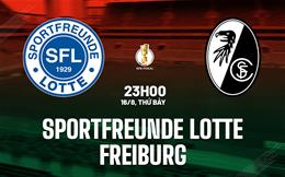 Nhận định Sportfreunde Lotte vs Freiburg 23h00 ngày 16/8 (Cúp QG Đức 2025/26)