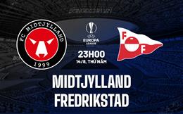 Nhận định Midtjylland vs Fredrikstad 23h00 ngày 14/8 (Europa League 2025/26)