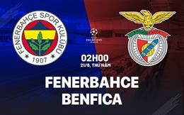 Nhận định Fenerbahce vs Benfica (02h00 ngày 21/8): Mourinho nuôi mộng C1