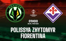 Nhận định Polissya Zhytomyr vs Fiorentina (01h00 ngày 22/8): Quật ngã chủ nhà