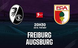 Nhận định bóng đá Freiburg vs Augsburg 20h30 ngày 23/8 (Bundesliga 2025/26)