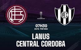 Nhận định bóng đá Lanus vs Central Cordoba 7h30 ngày 22/8 (Copa Sudamericana 2025)