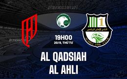 Nhận định Al Qadsiah vs Al Ahli 19h00 ngày 20/8 (Siêu Cúp Saudi Arabia 2025)