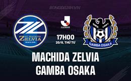 Nhận định Machida Zelvia vs Gamba Osaka 17h00 ngày 20/8 (VĐQG Nhật Bản 2025)
