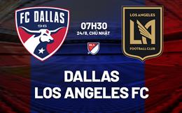 Nhận định bóng đá Dallas vs Los Angeles FC 7h30 ngày 24/8 (Nhà nghề Mỹ 2025)