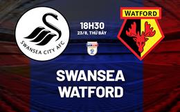 Nhận định bóng đá Swansea vs Watford 18h30 ngày 23/8 (Hạng nhất Anh 2025/26)
