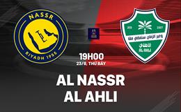 Nhận định bóng đá Al Nassr vs Al Ahli 19h00 ngày 23/8 (Siêu cúp Saudi Arabia 2025)