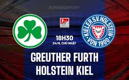 Nhận định Greuther Furth vs Holstein Kiel 18h30 ngày 24/8 (Hạng 2 Đức 2025/26)
