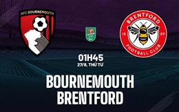Nhận định Bournemouth vs Brentford (1h45 ngày 27/8): Vé đi tiếp cho chủ nhà