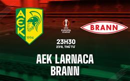 Nhận định bóng đá AEK Larnaca vs Brann 23h30 ngày 27/8 (Europa League 2025/26)