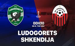 Nhận định bóng đá Ludogorets vs Shkendija 0h30 ngày 29/8 (Europa League 2025/26)