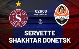 Nhận định Servette vs Shakhtar Donetsk 2h00 ngày 29/8 (Conference League 2025/26)