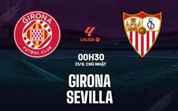 Nhận định bóng đá Girona vs Sevilla 0h30 ngày 31/8 (La Liga 2025/26)