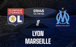 Nhận định Lyon vs Marseille (1h45 ngày 1/9): Chờ một trận cầu sôi nổi