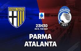 Nhận định Parma vs Atalanta (23h30 ngày 30/8): Không dễ cho đội khách