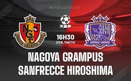 Nhận định Nagoya Grampus vs Sanfrecce Hiroshima 16h30 ngày 27/8 (Cúp Nhật Hoàng 2025)