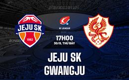 Nhận định Jeju SK vs Gwangju 17h00 ngày 30/8 (VĐQG Hàn Quốc 2025)