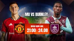 MU vs Burnley link xem trực tiếp Ngoại hạng Anh hôm nay