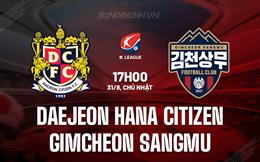 Nhận định Daejeon Hana Citizen vs Gimcheon Sangmu 17h00 ngày 31/8 (VĐQG Hàn Quốc 2025)