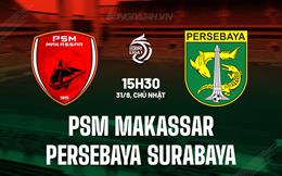 Nhận định PSM Makassar vs Persebaya Surabaya 15h30 ngày 31/8 (VĐQG Indonesia 2025/26)