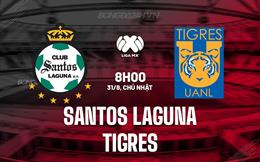 Nhận định Santos Laguna vs Tigres 8h00 ngày 31/8 (VĐQG Mexico 2025/26)