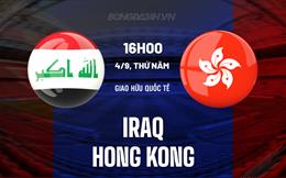 Nhận định bóng đá Iraq vs Hong Kong 16h00 ngày 4/9 (King’s Cup 2025)