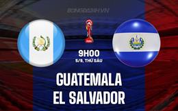 Nhận định Guatemala vs El Salvador 9h00 ngày 5/9 (Vòng loại World Cup 2026)