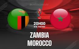 Nhận định Zambia vs Morocco 20h00 ngày 8/9 (Vòng loại World Cup 2026)