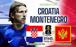 Nhận định Croatia vs Montenegro (01h45 ngày 9/9): Giữ mạch toàn thắng
