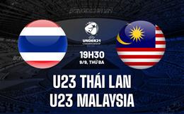 Nhận định U23 Thái Lan vs U23 Malaysia 19h30 ngày 9/9 (Vòng loại U23 châu Á 2026)
