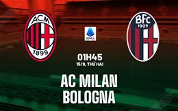 Nhận định AC Milan vs Bologna (1h45 ngày 15/9): Không dễ cho chủ nhà