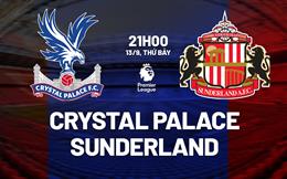 Nhận định Crystal Palace vs Sunderland (21h00 ngày 13/9): Chờ chủ nhà vượt khó