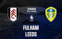 Nhận định Fulham vs Leeds (21h00 ngày 13/9): Leeds và cơn ác mộng London