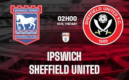 Nhận định Ipswich vs Sheffield United (02h00 ngày 13/9): Giải tỏa áp lực