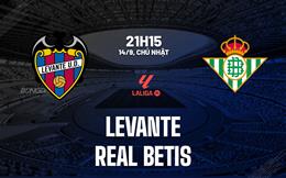 Nhận định Levante vs Real Betis (21h15 ngày 14/9): Chớ xem thường tân binh