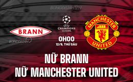 Nhận định nữ Brann vs nữ Manchester United 0h00 ngày 12/9 (Champions League 2025/26)