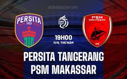 Nhận định Persita Tangerang vs PSM Makassar 19h00 ngày 11/9 (VĐQG Indonesia 2025/26)
