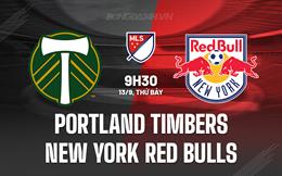 Nhận định Portland Timbers vs New York Red Bulls 9h30 ngày 14/9 (Nhà nghề Mỹ 2025)