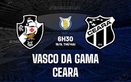 Nhận định Vasco da Gama vs Ceara 6h30 ngày 15/9 (VĐQG Brazil 2025)