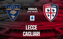 Nhận định Lecce vs Cagliari (01h45 ngày 20/9): Chủ nhà bạc nhược