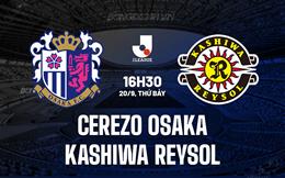 Nhận định Cerezo Osaka vs Kashiwa Reysol 16h30 ngày 20/9 (VĐQG Nhật Bản 2025)