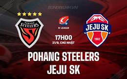 Nhận định Pohang Steelers vs Jeju SK 17h00 ngày 21/9 (VĐQG Hàn Quốc 2025)