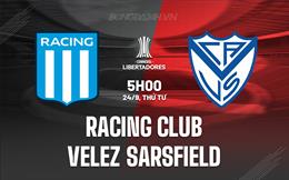 Nhận định Racing Club vs Velez Sarsfield 5h00 ngày 24/9 (Copa Libertadores 2025)