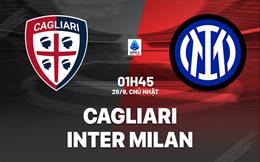 Nhận định Cagliari vs Inter Milan (1h45 ngày 28/9): Mệnh lệnh phải thắng