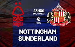 Nhận định Nottingham Forest vs Sunderland (23h30 ngày 27/9): Khó bắt nạt "Mèo đen"