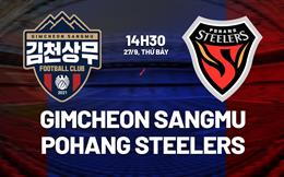 Nhận định Gimcheon Sangmu vs Pohang Steelers 14h30 ngày 27/9 (VĐQG Hàn Quốc 2025)
