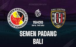 Nhận định Semen Padang vs Bali 15h30 ngày 26/9 (VĐQG Indonesia 2025/26)