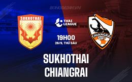 Nhận định Sukhothai vs Chiangrai 19h00 ngày 26/9 (VĐQG Thái Lan 2025/26)